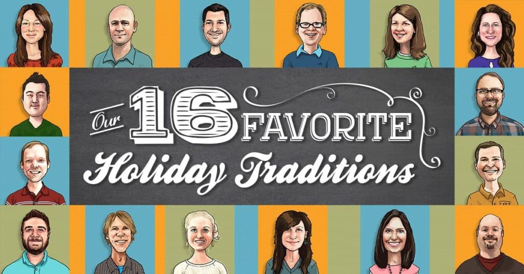 Our 16 Favorite Holiday Traditions!